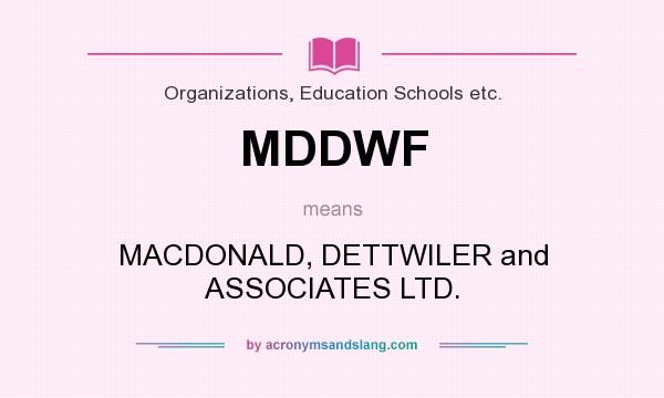 What does MDDWF mean? It stands for MACDONALD, DETTWILER and ASSOCIATES LTD.