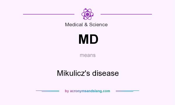 What does MD mean? It stands for Mikulicz`s disease