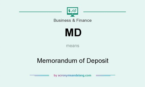 What does MD mean? It stands for Memorandum of Deposit