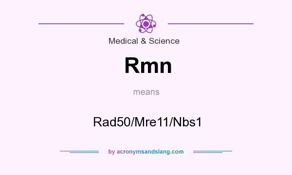 What does Rmn mean? It stands for Rad50/Mre11/Nbs1