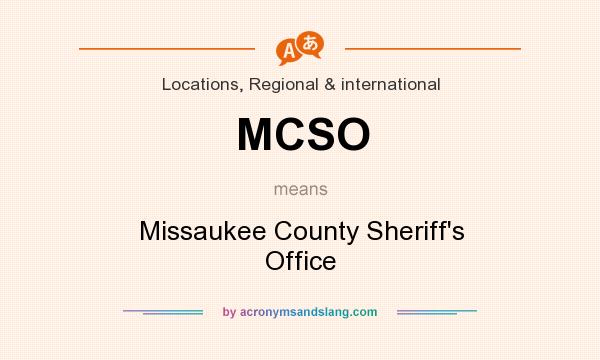 What does MCSO mean? It stands for Missaukee County Sheriff`s Office