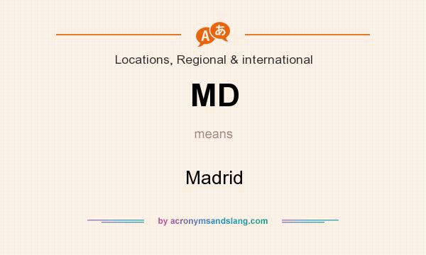 What does MD mean? It stands for Madrid
