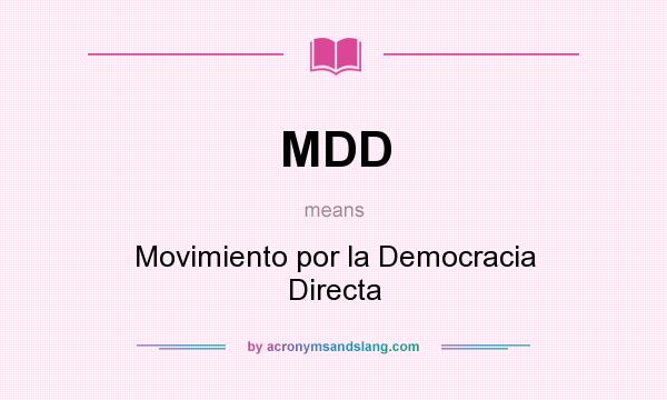 What does MDD mean? It stands for Movimiento por la Democracia Directa