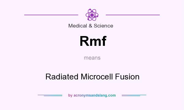What does Rmf mean? It stands for Radiated Microcell Fusion