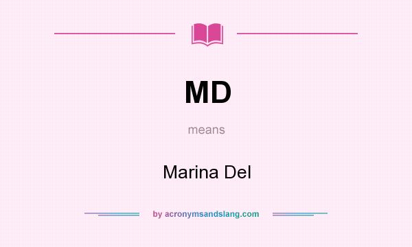 What does MD mean? It stands for Marina Del