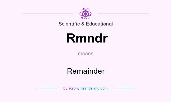 What does Rmndr mean? It stands for Remainder