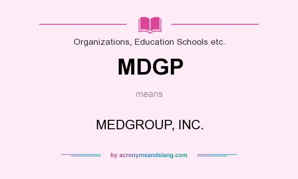 What does MDGP mean? It stands for MEDGROUP, INC.
