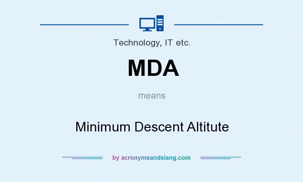 What does MDA mean? It stands for Minimum Descent Altitute