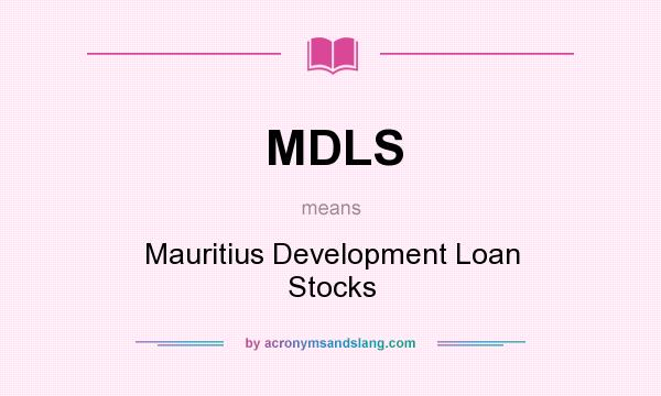 What does MDLS mean? It stands for Mauritius Development Loan Stocks