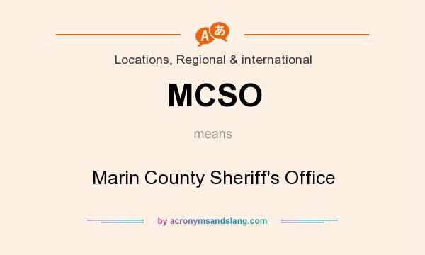 What does MCSO mean? It stands for Marin County Sheriff`s Office