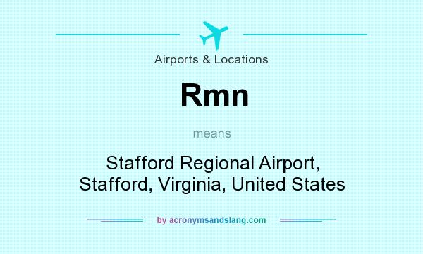 What does Rmn mean? It stands for Stafford Regional Airport, Stafford, Virginia, United States