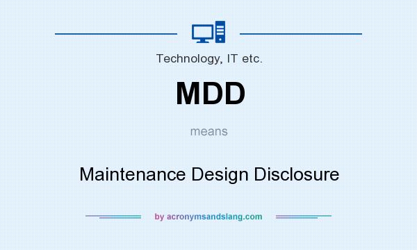 What does MDD mean? It stands for Maintenance Design Disclosure