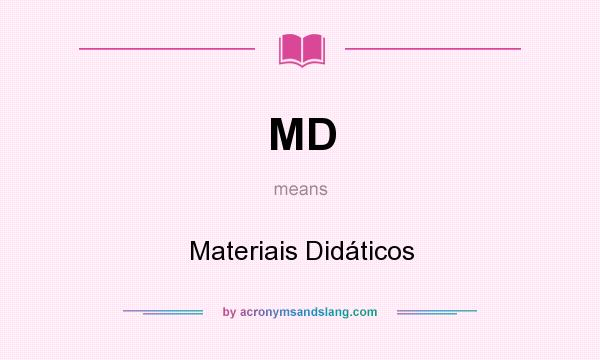 What does MD mean? It stands for Materiais Didáticos