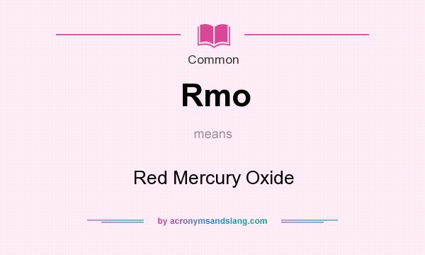 What does Rmo mean? It stands for Red Mercury Oxide