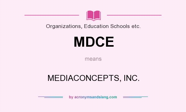 What does MDCE mean? It stands for MEDIACONCEPTS, INC.