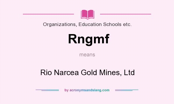 What does Rngmf mean? It stands for Rio Narcea Gold Mines, Ltd