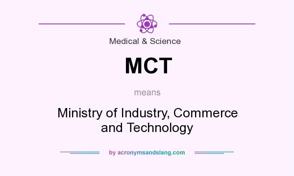 What does MCT mean? It stands for Ministry of Industry, Commerce and Technology