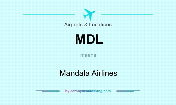 What does MDL mean? It stands for Mandala Airlines