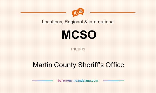 What does MCSO mean? It stands for Martin County Sheriff`s Office