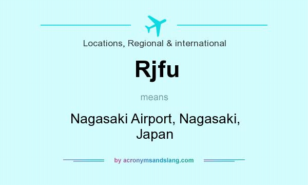 What does Rjfu mean? It stands for Nagasaki Airport, Nagasaki, Japan