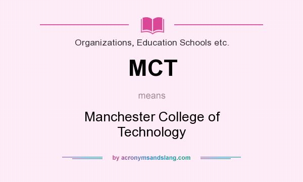 What does MCT mean? It stands for Manchester College of Technology