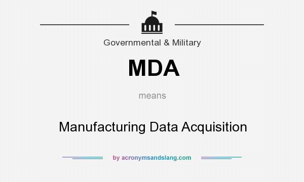 What does MDA mean? It stands for Manufacturing Data Acquisition