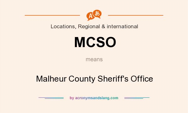 What does MCSO mean? It stands for Malheur County Sheriff`s Office