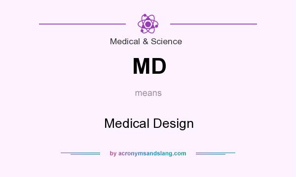 What does MD mean? It stands for Medical Design