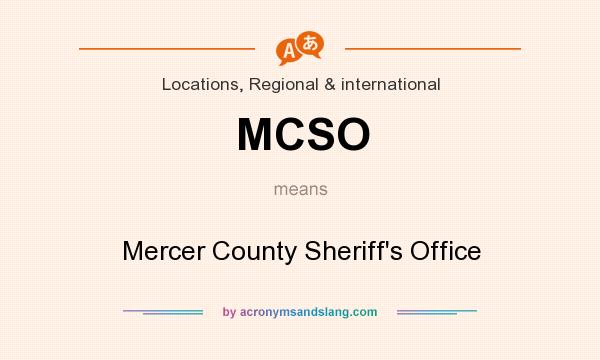 What does MCSO mean? It stands for Mercer County Sheriff`s Office