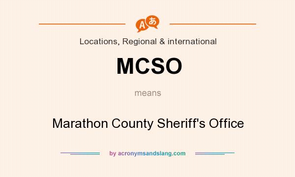 What does MCSO mean? It stands for Marathon County Sheriff`s Office