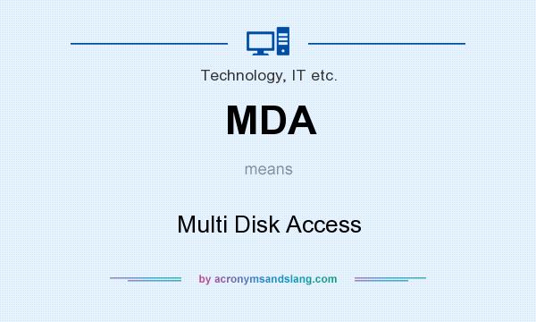 What does MDA mean? It stands for Multi Disk Access