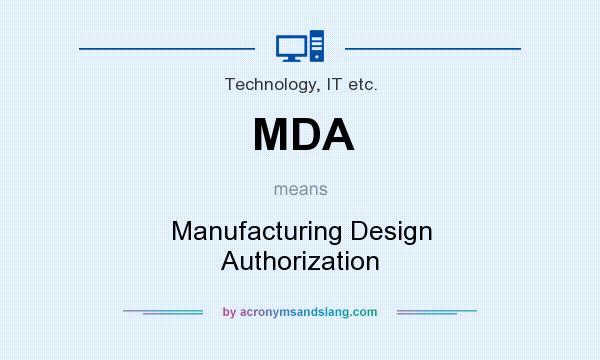 What does MDA mean? It stands for Manufacturing Design Authorization