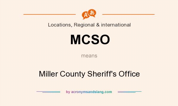 What does MCSO mean? It stands for Miller County Sheriff`s Office