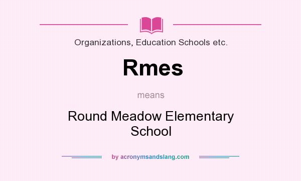 What does Rmes mean? It stands for Round Meadow Elementary School