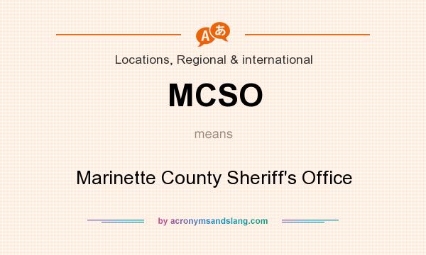 What does MCSO mean? It stands for Marinette County Sheriff`s Office