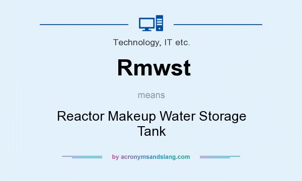 What does Rmwst mean? It stands for Reactor Makeup Water Storage Tank