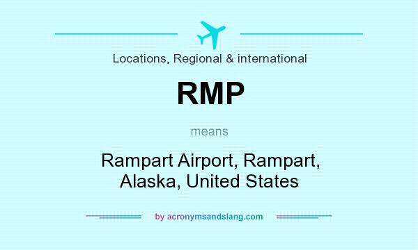 What does RMP mean? It stands for Rampart Airport, Rampart, Alaska, United States