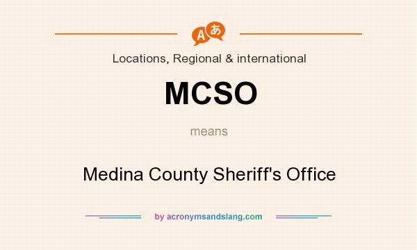 What does MCSO mean? It stands for Medina County Sheriff`s Office
