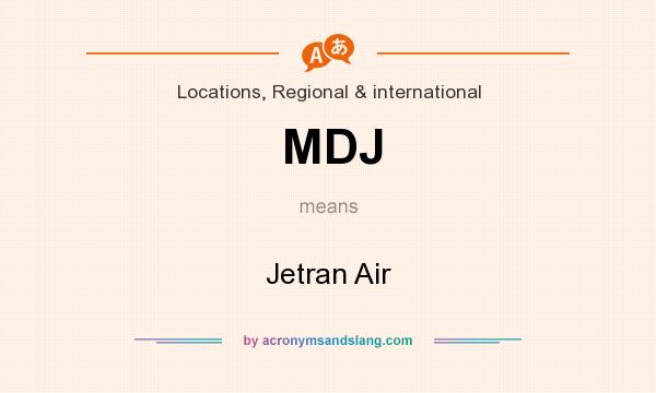 What does MDJ mean? It stands for Jetran Air