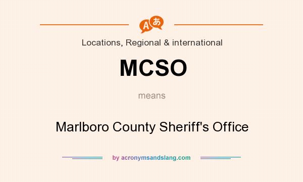 What does MCSO mean? It stands for Marlboro County Sheriff`s Office