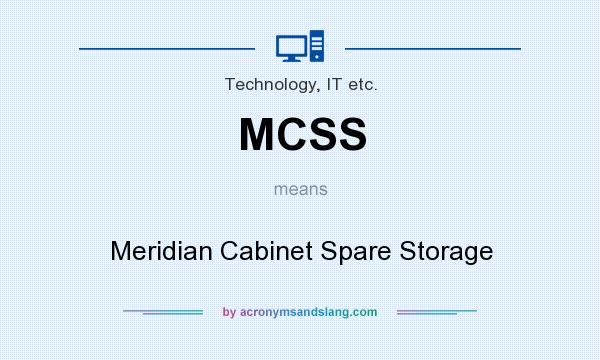What does MCSS mean? It stands for Meridian Cabinet Spare Storage