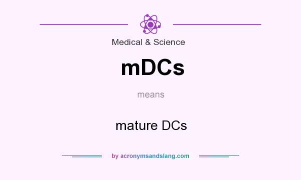 What does mDCs mean? It stands for mature DCs