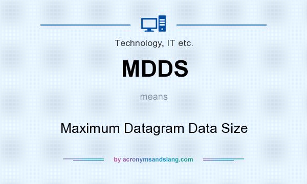 What does MDDS mean? It stands for Maximum Datagram Data Size
