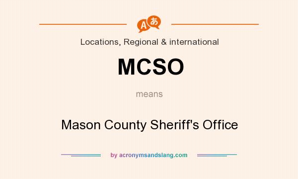 What does MCSO mean? It stands for Mason County Sheriff`s Office