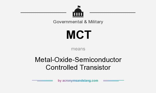 What does MCT mean? It stands for Metal-Oxide-Semiconductor Controlled Transistor