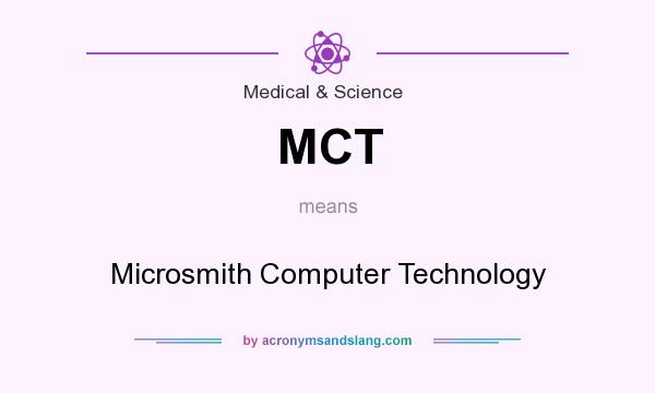What does MCT mean? It stands for Microsmith Computer Technology