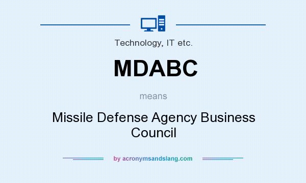 What does MDABC mean? It stands for Missile Defense Agency Business Council