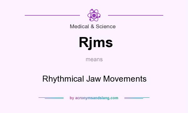 What does Rjms mean? It stands for Rhythmical Jaw Movements