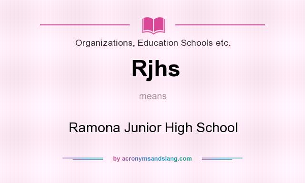 What does Rjhs mean? It stands for Ramona Junior High School