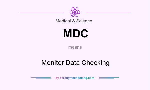 What does MDC mean? It stands for Monitor Data Checking